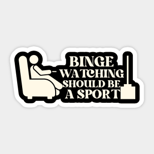 Binge Watching Should Be A Sport Sticker